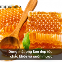 Dùng mật ong làm đẹp tóc chắc khỏe và suôn mượt